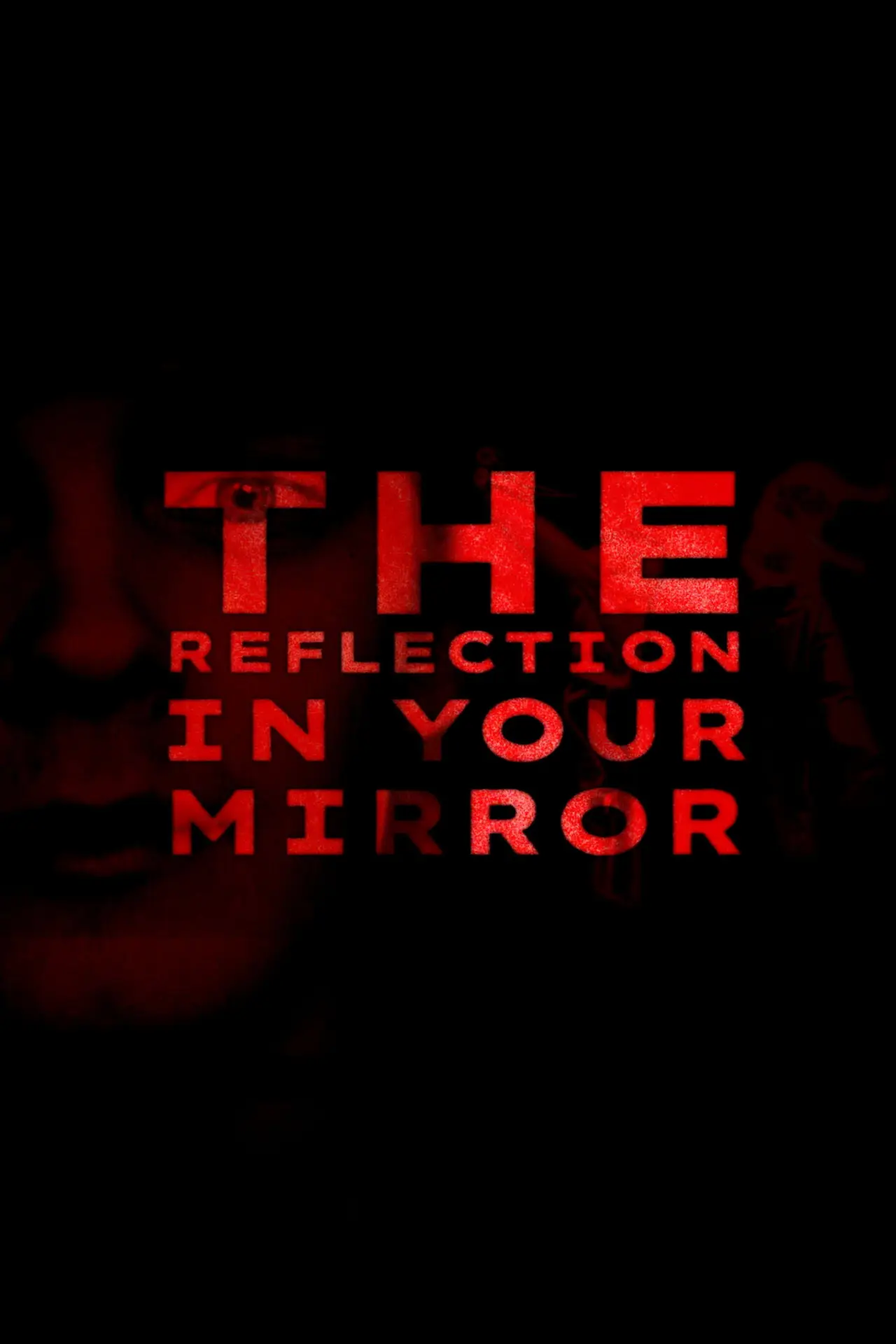 Movie poster "The Reflection In Your Mirror"