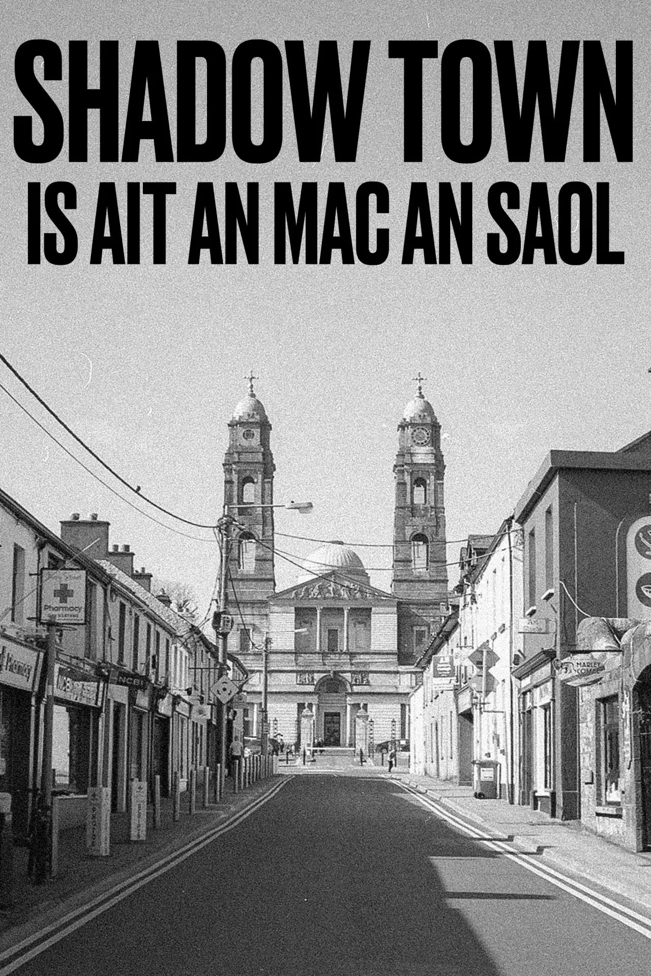 Movie poster "SHADOW TOWN: IS AIT AN MAC AN SAOL"