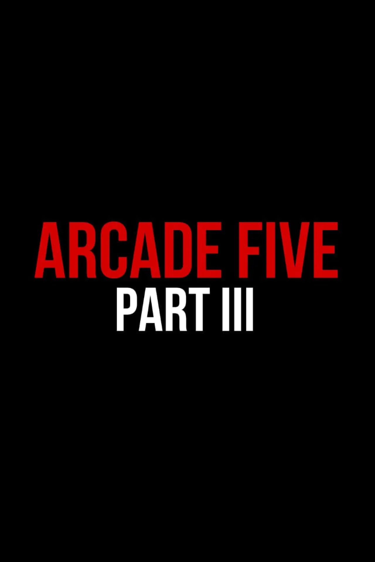 Movie poster "Arcade Five Part Three"