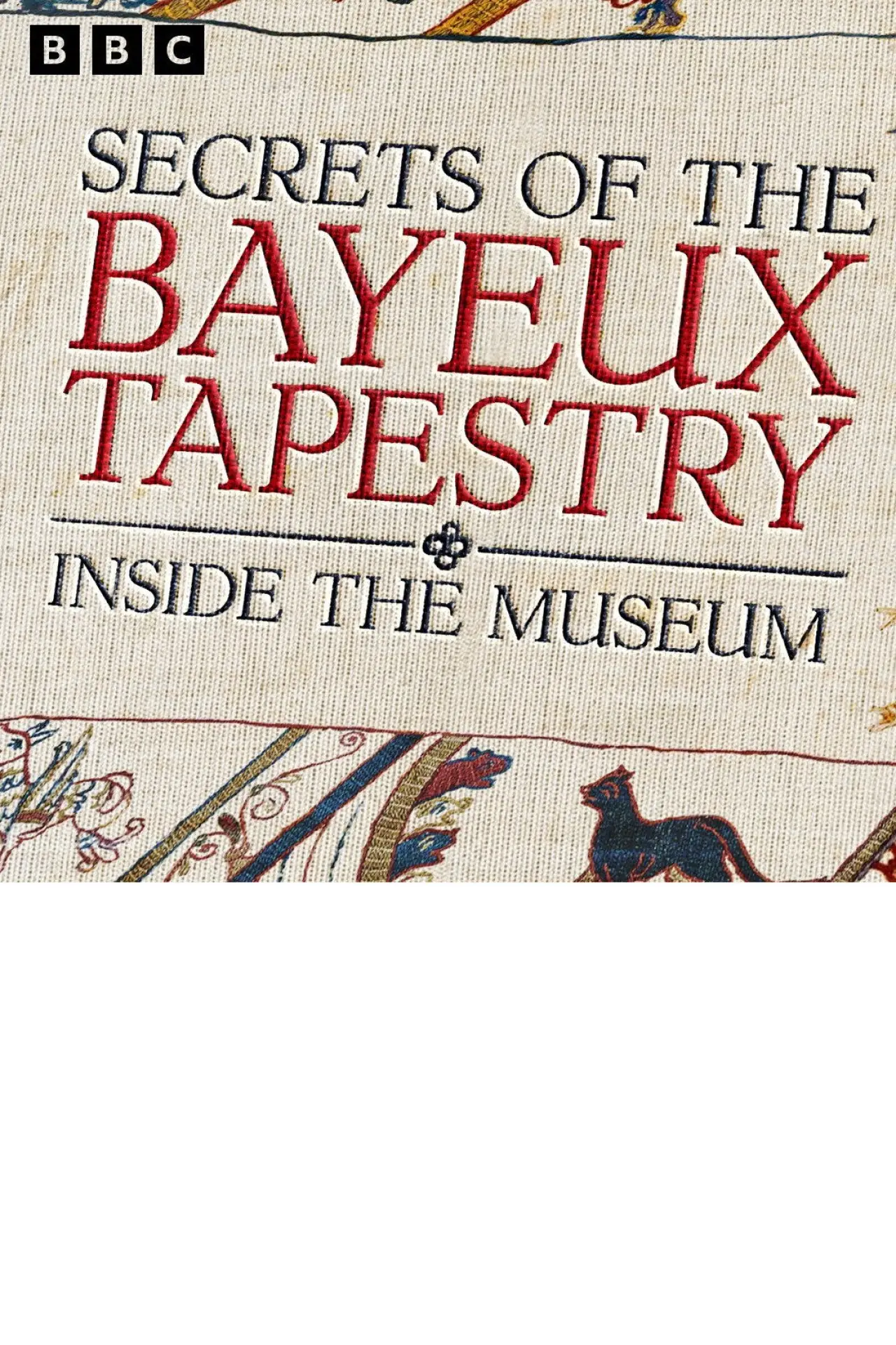 Movie poster "Secrets of the Bayeux Tapestry: Inside the Museum"
