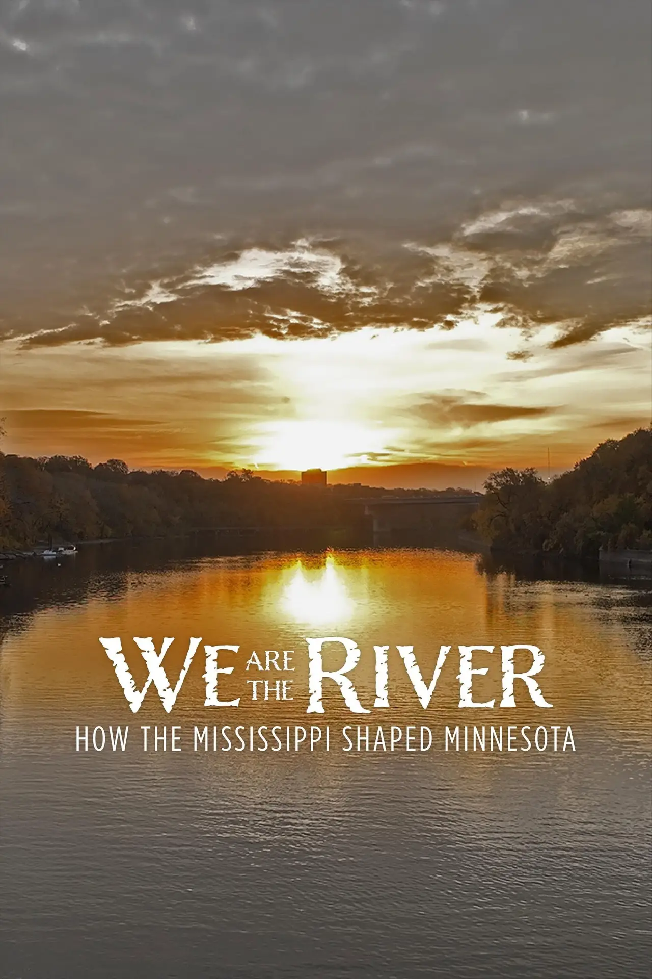 Movie poster "We Are the River: How the Mississippi Shaped Minnesota"