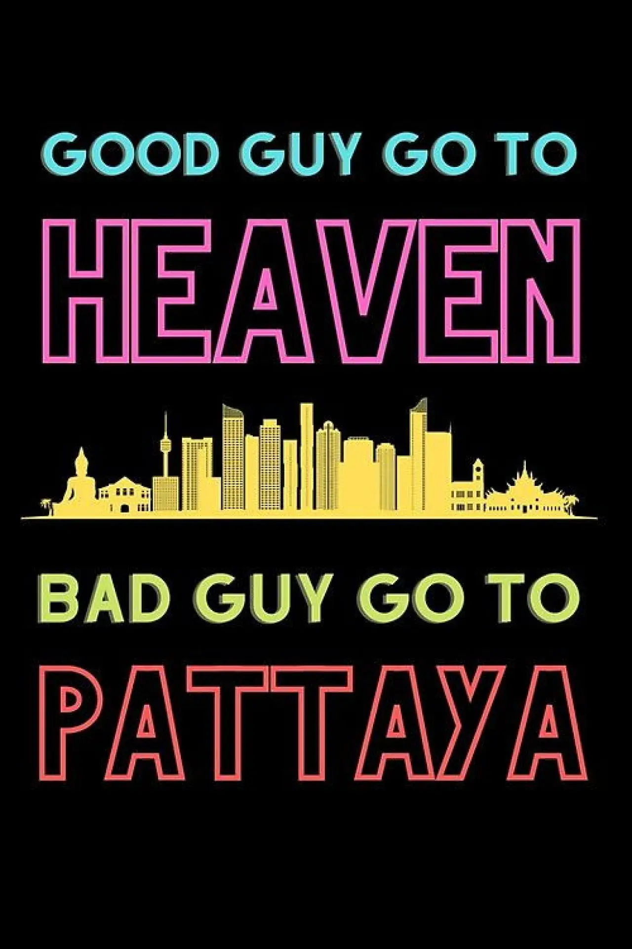 Movie poster "Good Guys Go to Heaven, Bad Guys Go to Pattaya"