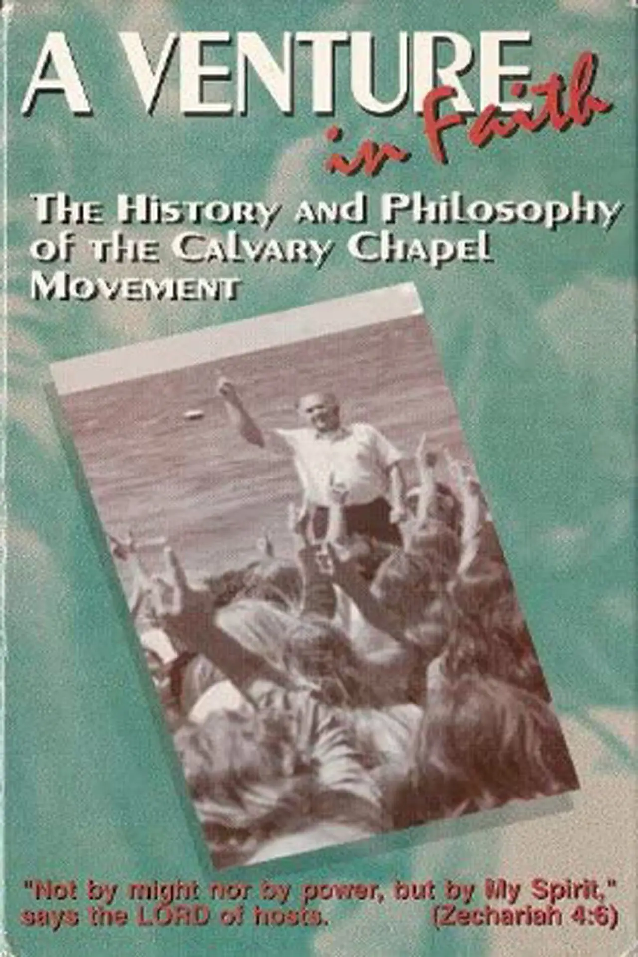 Movie poster "A Venture in Faith: The History and Philosophy of the Calvary Chapel Movement"