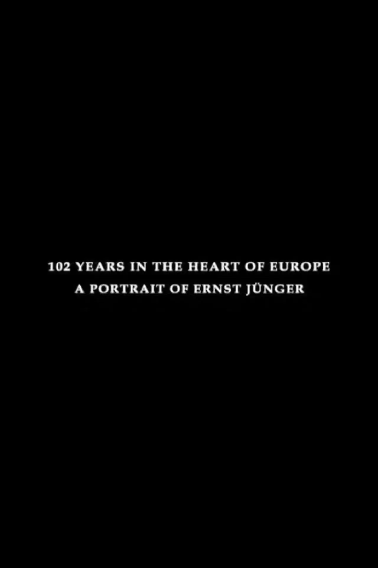 Movie poster "102 Years in the Heart of Europe: A Portrait of Ernst Jünger"