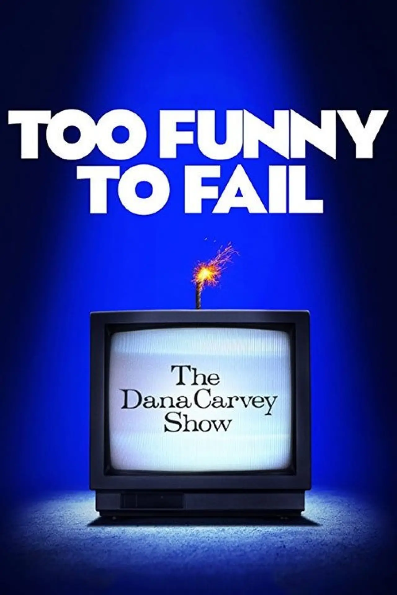 Movie poster "Too Funny to Fail: The Life & Death of The Dana Carvey Show"