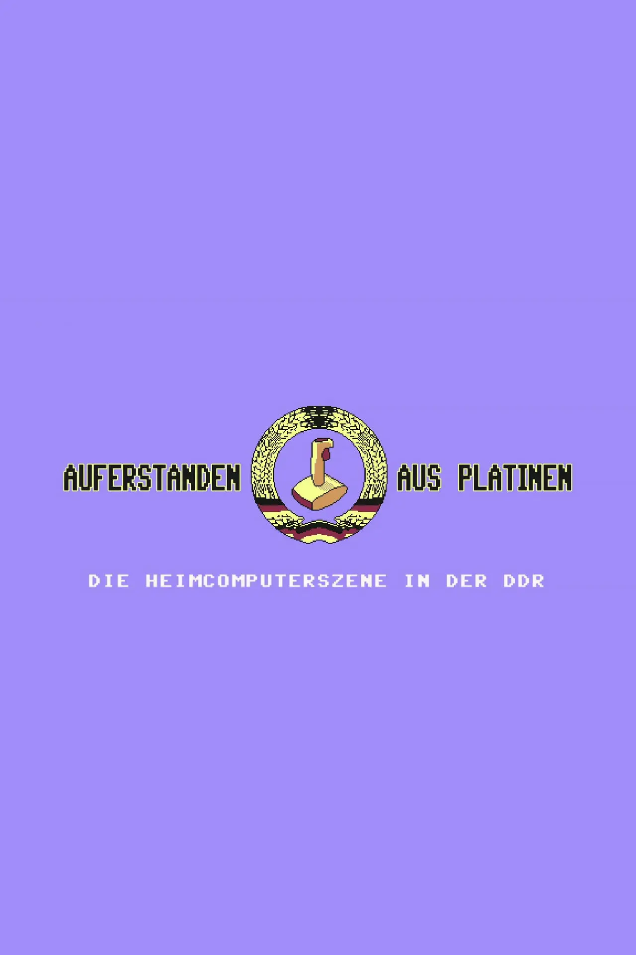 Movie poster "Auferstanden aus Platinen - Die Heimcomputerszene in der DDR"