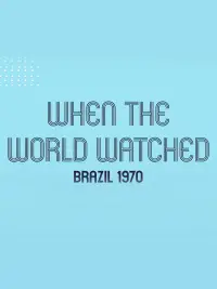 Poster to the movie "When the World Watched: Brazil 1970" #1200423