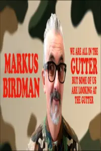 Poster to the movie "Markus Birdman: We Are All In The Gutter, But Some Of Us Are Looking At The Gutter" #873083