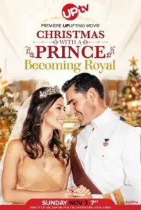 Poster to the movie "Christmas with a Prince: Becoming Royal" #981670