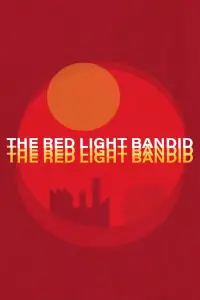 Poster to the movie "The Red Light Bandit" #969436