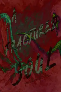 Poster to the movie "A Fractured Soul" #834819