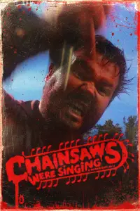 Poster to the movie "Chainsaws Were Singing" #1061512
