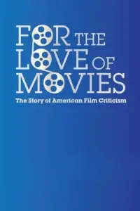 Poster to the movie "For the Love of Movies: The Story of American Film Criticism" #1125875