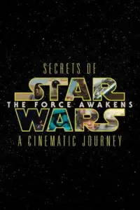Poster to the movie "Secrets of the Force Awakens: A Cinematic Journey" #964277