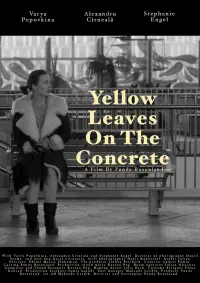 Poster to the movie "Yellow leaves on the concrete" #1101796