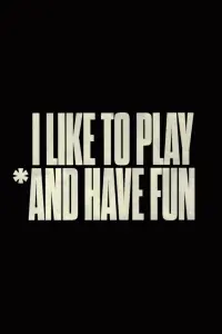 Poster to the movie "I Like to Play *And Have Fun" #680602