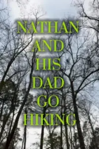 Poster to the movie "Nathan And His Dad Go Hiking" #710239