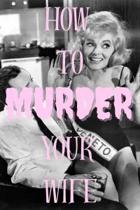 Poster to the movie "How to Murder Your Wife" #812120