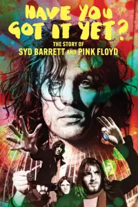 Poster to the movie "Have You Got It Yet? The Story of Syd Barrett and Pink Floyd" #1123012