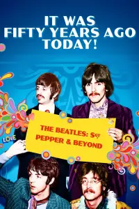 Poster to the movie "It Was Fifty Years Ago Today! The Beatles: Sgt. Pepper & Beyond" #1135797