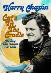 Poster to the movie "Cat’s in the Cradle: The Song That Changed Our Lives" #1071668