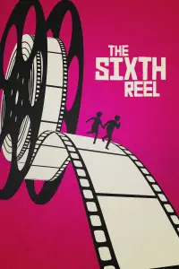 Poster to the movie "The Sixth Reel" #1196182
