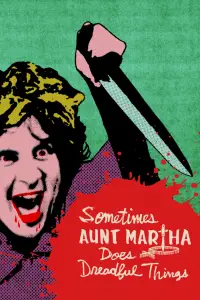 Poster to the movie "Sometimes Aunt Martha Does Dreadful Things" #1205466