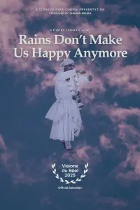 Poster to the movie "Rains Don’t Make Us Happy Anymore" #743396