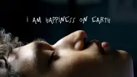 Backdrop to the movie "I Am Happiness on Earth" #1122573