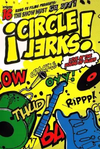 Poster to the movie "Circle Jerks: The Show Must Go Off! Circle Jerks Live at the House of Blues" #1091684