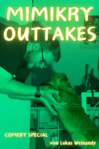 Poster to the movie "Lukas Weinandy: The Mimikry Outtakes" #491097