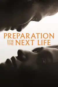 Poster to the movie "Preparation for the Next Life" #571237