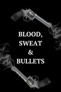 Poster to the movie "Blood, Sweat, & Bullets" #706219