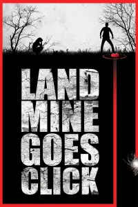 Poster to the movie "Landmine Goes Click" #996406