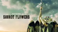 Backdrop to the movie "Savage Flowers" #629196