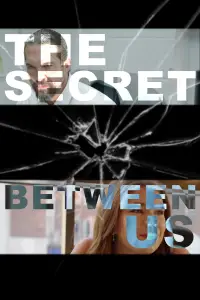 Poster to the movie "The Secret Between Us" #1058890
