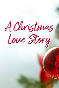 Poster to the movie "A Christmas Love Story" #1018831