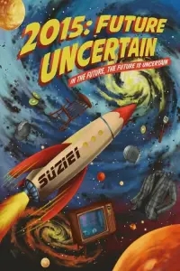 Poster to the movie "2015: Future Uncertain" #485137