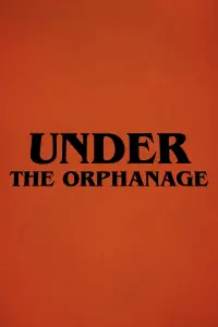 Poster to the movie "Under The Orphanage" #548897