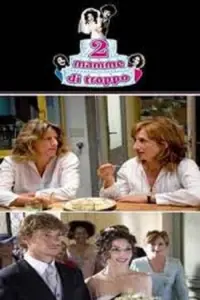 Poster to the movie "Due mamme di troppo" #865604