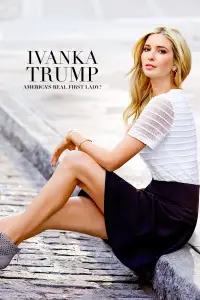 Poster to the movie "Ivanka Trump- America