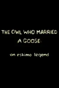 Poster to the movie "The Owl Who Married a Goose: An Eskimo Legend" #1199378