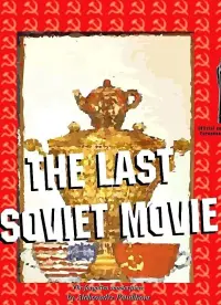Poster to the movie "The Last Soviet Movie" #865850