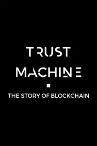 Poster to the movie "Trust Machine: The Story of Blockchain" #1209252
