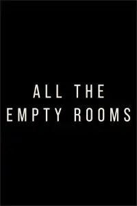 Poster to the movie "All the Empty Rooms" #1076128