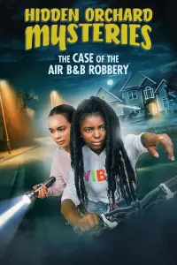 Poster to the movie "Hidden Orchard Mysteries: The Case of the Air B and B Robbery" #1014644