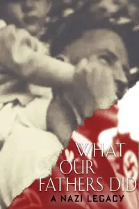 Poster to the movie "What Our Fathers Did: A Nazi Legacy" #1126794