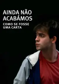 Poster to the movie "Ainda Não Acabámos: Como Se Fosse Uma Carta" #1127533