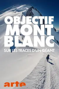 Poster to the movie "Objectif Mont Blanc, Sur Les Traces D