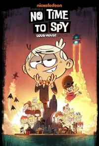 Poster to the movie "No Time to Spy: A Loud House Movie" #1130102